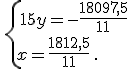 \,\{\,15y=-\frac{18097,5}{11}\\x=\frac{1812,5}{11}\,.